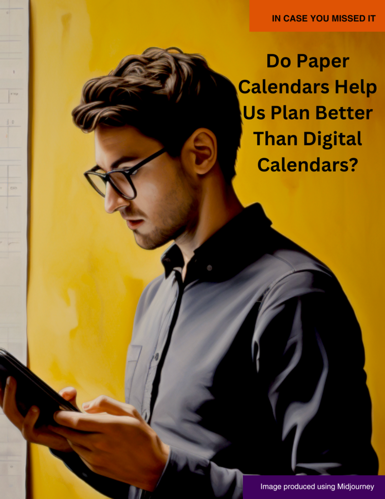 Cover page for Do Paper Calendars Help Us Plan Better Than Digital Calendars? Image of man looking at his phone with a calendar on the wall in the background. Image produced using Midjourney.